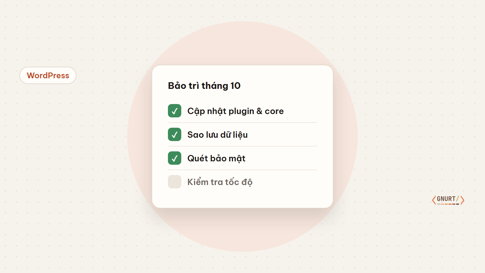 Checklist bảo trì WordPress: cập nhật, sao lưu, quét bảo mật, kiểm tra tốc độ