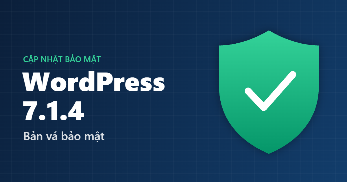 WordPress 7.1.4 bản vá bảo mật
